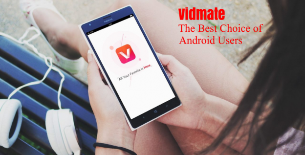 Vidmate: The Best Choice of Android Users